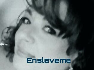 Enslaveme